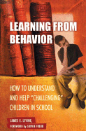 Learning from Behavior: How to Understand and Help Challenging Children in School (Child Psychology and Mental Health)