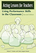 Acting Lessons for Teachers: Using Performance Skills in the Classroom