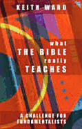 What the Bible Really Teaches : A Challenge to Fundamentalists