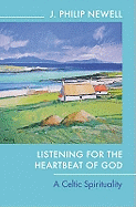 Listening for the Heartbeat of God: A Celtic Spirituality