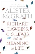 'Richard Dawkins, C. S. Lewis and the Meaning of Life'