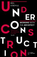 Under Construction: Working with the Architect