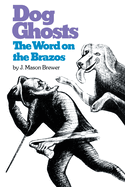 Dog Ghosts, and Other Texas Negro Folk Tales: The Word on the Brazos: Negro Preacher Tales from the Brazos Bottoms of Texas