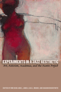 Experiments in a Jazz Aesthetic: Art, Activism, Academia, and the Austin Project (Louann Atkins Temple Women & Culture)