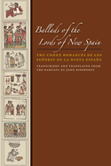 Ballads of the Lords of New Spain: The Codex Romances de los Senores de la Nueva Espana (The William and Bettye Nowlin Series in Art, History, and Culture of the Western Hemisphere)