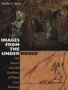 Images from the Underworld: Naj Tunich and the Tradition of Maya Cave Painting