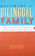 Becoming a Bilingual Family: Help Your Kids Learn Spanish (and Learn Spanish Yourself in the Process)