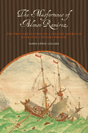 The Misfortunes of Alonso Ram├â┬¡rez: The True Adventures of a Spanish American with 17th-Century Pirates (Joe R. and Teresa Lozano Long Series in Latin American and Latino Art and Culture)