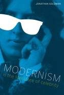 Modernism Is the Literature of Celebrity (Literary Modernism)