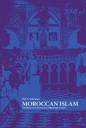 Moroccan Islam: Tradition and Society in a Pilgrimage Center (Modern Middle East (Paperback))