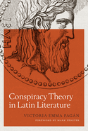 Conspiracy Theory in Latin Literature (Ashley and Peter Larkin Series in Greek and Roman Culture)