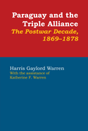 Paraguay and the Triple Alliance: The Postwar Decade, 1869-1878 (Latin American Monographs, No. 44)