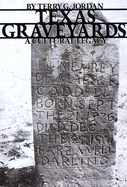 Texas Graveyards: A Cultural Legacy (Elma Dill Russell Spencer Foundation Series)