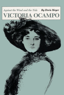 Victoria Ocampo: Against the Wind and the Tide (Texas Pan American Series)