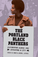 The Portland Black Panthers: Empowering Albina and Remaking a City (V Ethel Willis White Books)