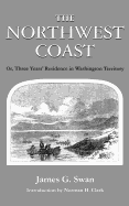 The Northwest Coast: Or, Three Years' Residence in Washington Territory (Washington Papers (Paperback))