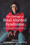 The Challenge of Fetal Alcohol Syndrome: Overcoming Secondary Disabilities (Jessie and John Danz Lectures)