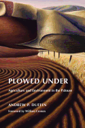 Plowed Under: Agriculture and Environment in the Palouse (Weyerhaeuser Environmental Books)