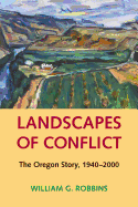 Landscapes of Conflict: The Oregon Story, 1940-2000 (Weyerhaeuser Environmental Books)