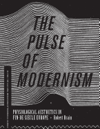 The Pulse of Modernism: Physiological Aesthetics in Fin-de-Si├â┬¿cle Europe (In Vivo)