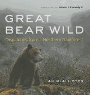 Great Bear Wild: Dispatches from a Northern Rain