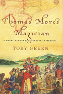 Thomas More's Magician: A Novel Account of Utopia