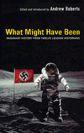 What Might Have Been: Imaginary History From Twelv