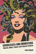 'Goddesses and Monsters: Women, Myth, Power, and Popular Culture'