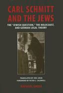 Carl Schmitt and the Jews: The ├óΓé¼┼ôJewish Question,' the Holocaust, and German Legal Theory (George L. Mosse Series in the History of European Culture, Sexuality, and Ideas)