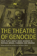 'Theatre of Genocide: Four Plays about Mass Murder in Rwanda, Bosnia, Cambodia, and Armenia'