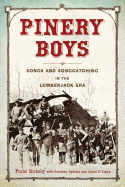 Pinery Boys: Songs and Songcatching in the Lumberjack Era (Languages and Folklore of Upper Midwest)