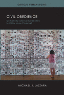 Civil Obedience: Complicity and Complacency in Chile Since Pinochet