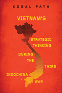 Vietnam's Strategic Thinking during the Third Indochina War (New Perspectives in SE Asian Studies)
