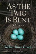 As the Twig Is Bent: A Memoir (Volume 1)