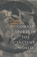 Combat Sports in the Ancient World: Competition, Violence, and Culture (Sports and History Series)