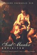 'Soul Murder Revisited: Thoughts about Therapy, Hate, Love, and Memory'