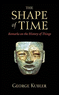 The Shape of Time: Remarks on the History of Things