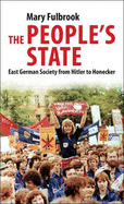 The People's State: East German Society from Hitler to Honecker