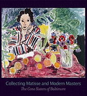 Collecting Matisse and Modern Masters: The Cone Si