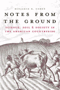 Notes from the Ground: Science, Soil, & Society in the American Countryside (Yale Agrarian Studies Series)