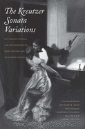 The Kreutzer Sonata Variations: Lev Tolstoy's Novella and Counterstories by Sofiya Tolstaya and Lev Lvovich Tolstoy