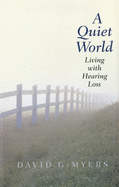 A Quiet World (Living with Hearing Loss)