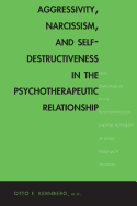 'Aggressivity, Narcissism, and Self-Destructiveness in the Psychotherapeutic Relationship: New Developments in the Psychopathology and Psychotherapy of'