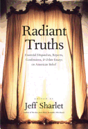 'Radiant Truths: Essential Dispatches, Reports, Confessions, and Other Essays on American Belief'