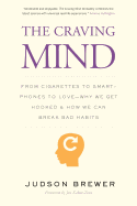 The Craving Mind: From Cigarettes to Smartphones to Love ├óΓé¼ΓÇ£ Why We Get Hooked and How We Can Break Bad Habits