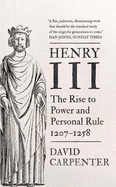 Henry III: The Rise to Power and Personal Rule, 1207-1258 (The English Monarchs Series)