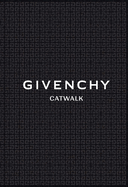 Givenchy: The Complete Collections (Catwalk)