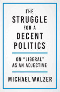 The Struggle for a Decent Politics: On 'Liberal' as an Adjective