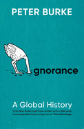 Ignorance: A Global History