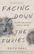 Facing Down the Furies: Suicide, the Ancient Greeks, and Me